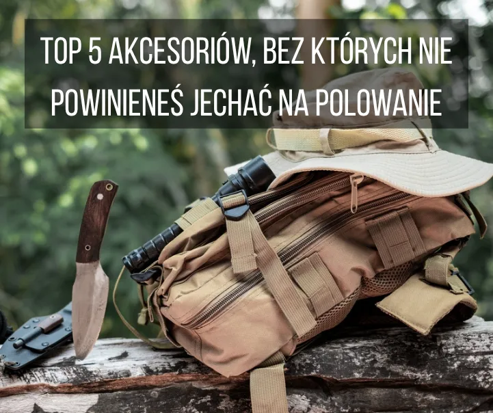 5 akcesoriów na polowanie